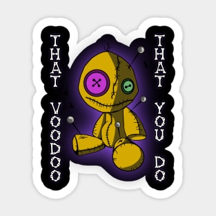 That Voodoo That You Do Sticker